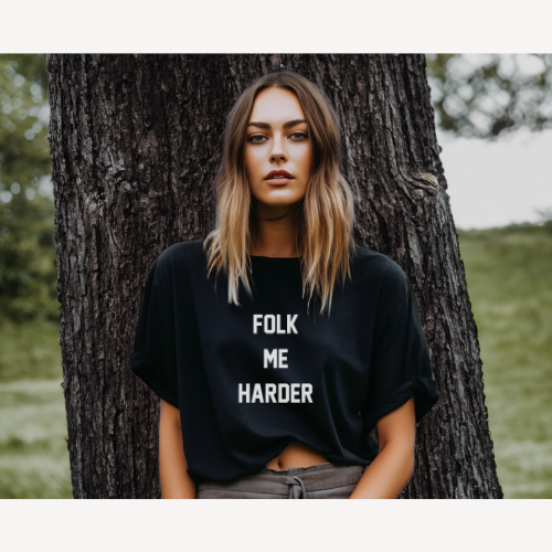 Folk Me Harder Original Tee